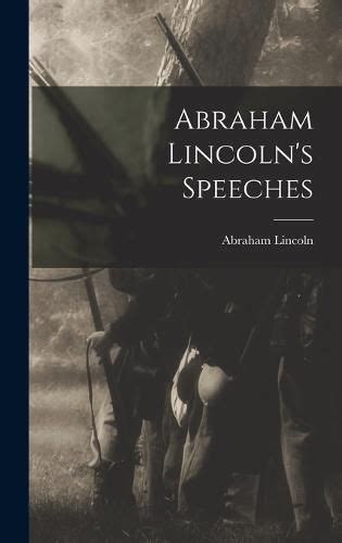 Abraham Lincoln's Speeches, Abraham Lincoln (9781015665262) — Readings ...