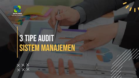 3 Jenis Audit Sistem Manajemen Mutu