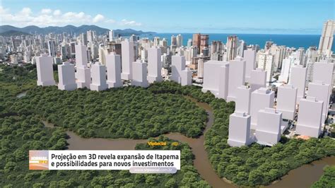 Projeção em 3D revela expansão de Itapema e possibilidades para novos