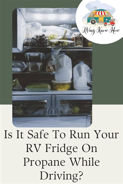 Post Is It Safe To Run Your Rv Fridge On Propane While Driving