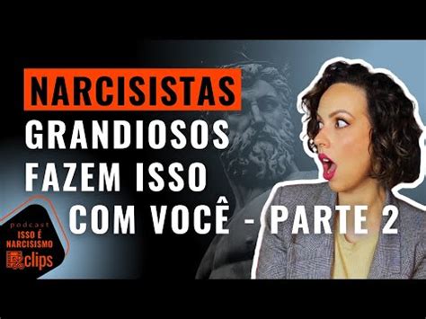 Como Age Um Narcisista Grandioso PARTE 2 2 YouTube