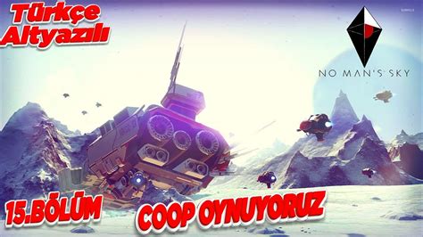 No Man S Sky T Rk E Coop Oynuyoruz B L M Youtube