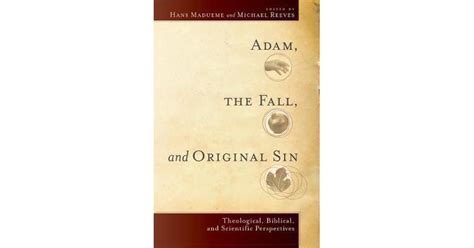 Adam The Fall And Original Sin Theological Biblical And Scientific