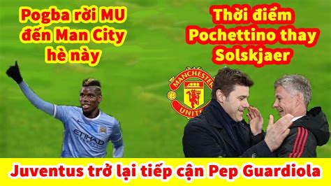 BẢN TIN BÓNG ĐÁ HÔM NAY Pogba rời MU đến Man City hè này Thời điểm