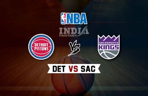 Det Vs Sac Dream Nba Team Prediction Fantasy Team News India