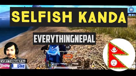 Selfish Kanda By K Gaming Nepal Youtube