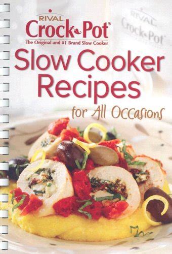 Rival Slow Cooker Recipes: For All Occasions: Publications International Ltd.: 9781412727679 ...