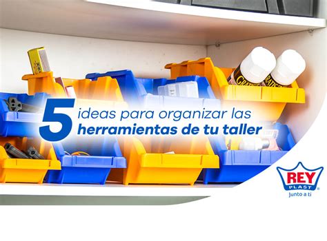 5 Ideas Para Organizar Las Herramientas De Tu Taller Reyplast