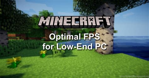 How To Run Minecraft With Optimal Fps On A Low End Pc