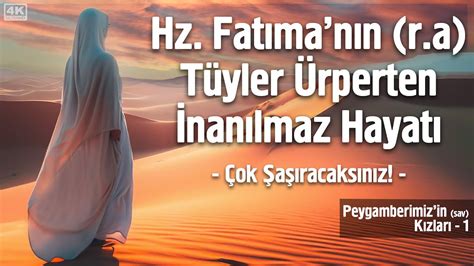 Hz Fatıma nın ra Tüyler Ürperten İnanılmaz Hayatı YouTube