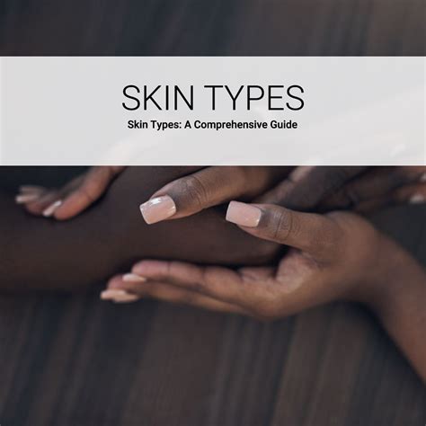 Understanding Skin Types A Comprehensive Guide