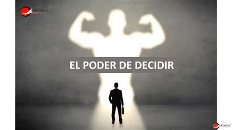 El Poder De Decidir Youtube