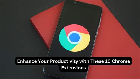 Enhance Your Productivity With These 10 Chrome Extensions Our Side