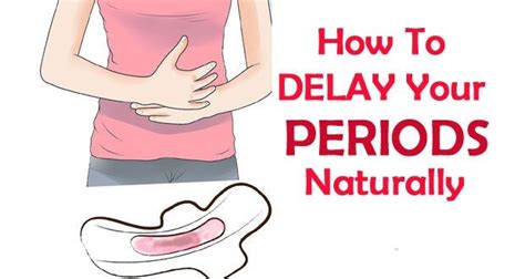 10 Most Effective Ways To Delay Your Periods Naturally Healthy Habits