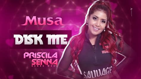 Priscila Senna Banda Musa Disk Me YouTube