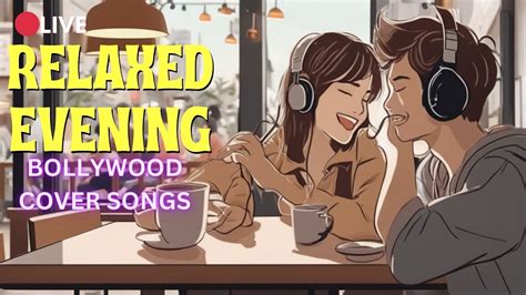 Relaxing Hindi Unplugged Collection Acoustic Hindi Hits Unplugged