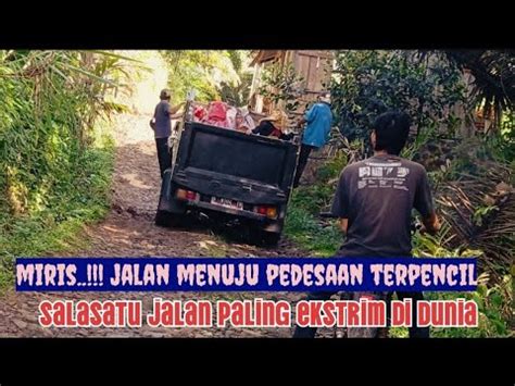 Sangat Miriss Jalan Menuju Pedesaan Terpencil Salasatu Jalan Paling