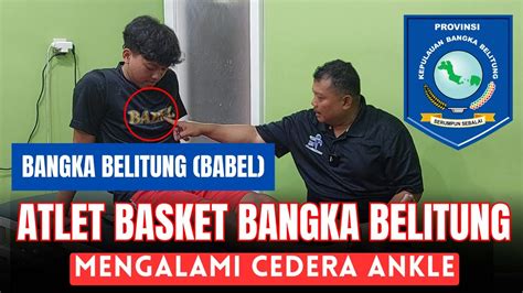 MCO ARIF ATLET BASKET BANGKA BELITUNG MENGALAMI CEDERA ANKLE YouTube