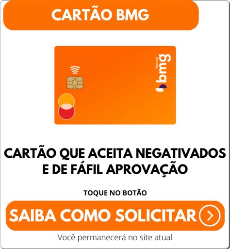 Cart O De Cr Dito Bmg Ideal Para Negativados Orienta O Financeira