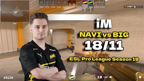 CS2 POV NAVI IM 18 11 Vs BIG Nuke ESL Pro League Season 19 YouTube