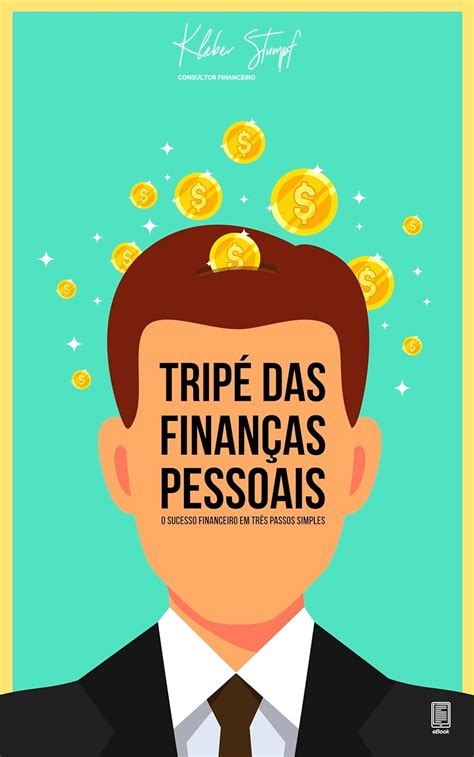 Tripé Das Finanças Pessoais O Sucesso Financeiro Em Três Passos