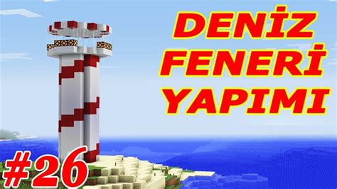 DENİZ FENERİ YAPIMI Minecraft 1 12 2 Türkçe Modlu Survival Bölüm 26