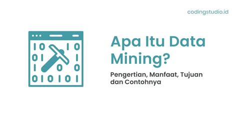 Data Mining Adalah Pengertian Manfaat Dan Contohnya