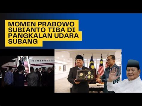 Momen Menteri Pertahanan Ri Prabowo Subianto Tiba Di Pangkalan Udara