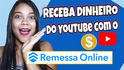 COMO RECEBER DINHEIRO DO YOUTUBE O REMESSA ONLINE APRENDA A SE