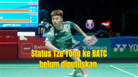 Status Tze Yong Ke Batc Belum Diputuskan Youtube