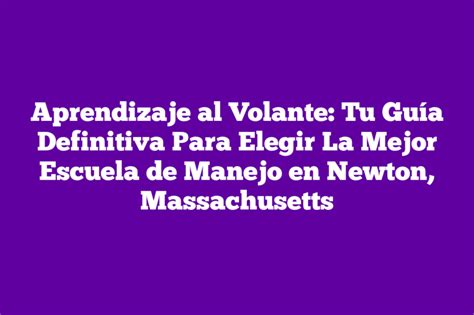 Aprendizaje al Volante Tu Guía Definitiva Para Elegir La Mejor Escuela