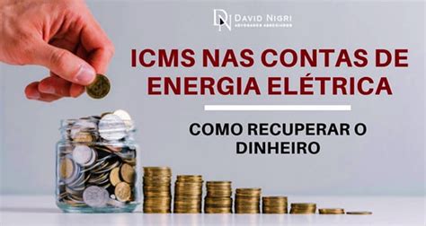 Recuperação de ICMS na energia elétrica David Nigri Advogados Associados