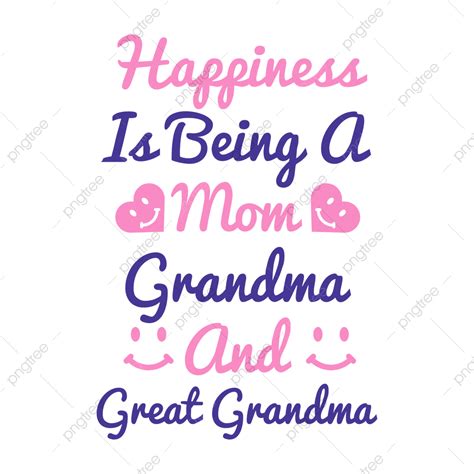 Happiness Is Being A Mom Grandma And Great Day T Shirt Design World