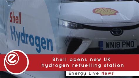 Shell Opens New UK Hydrogen Refuelling Station Energy Live News