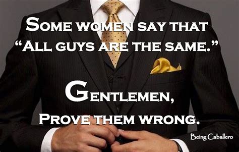 Gentlemans Quote Some Women Say That All Guys Are The Same