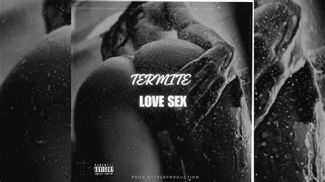 Termite Love Sex Official Audio Youtube