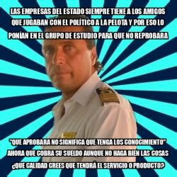 Meme Francesco Schettino Las Empresas Del Estado Siempre Tiene A Los