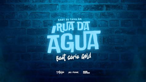 Baby Eu Tava Na Rua Da Gua Beat S Rie Gold Dj Yuri Gomes Ft All Funk