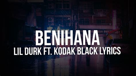 Lil Durk Benihana Feat Kodak Black Lyrics Youtube