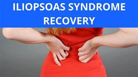 Iliopsoas Syndrome Recovery Youtube