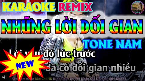 Karaoke Remix NhỮng LỜi DỐi Gian Tone Nam Bảo Chi Hk Youtube