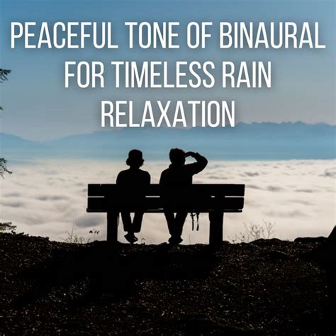 Peaceful Tone Of Binaural For Timeless Rain Relaxation Album By