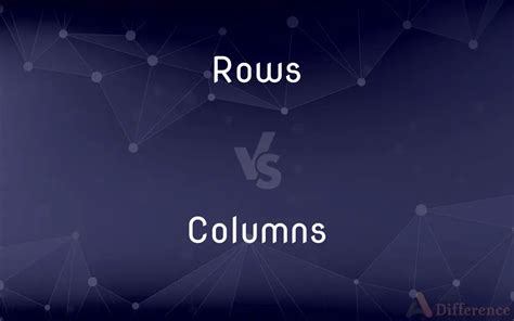 Rows Vs Columns — Whats The Difference