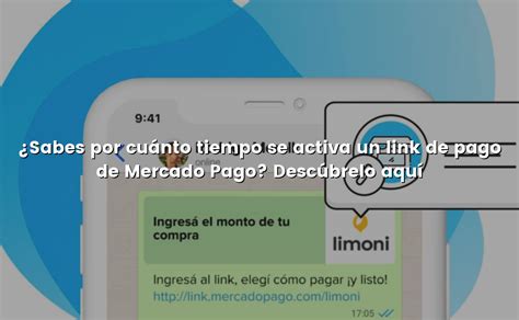 Sabes por cuánto tiempo se activa un link de pago de Mercado Pago