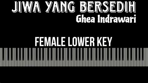 Jiwa Yang Bersedih Ghea Indrawari Karaoke Piano Female Lower Key