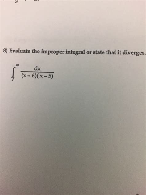 Solved Evaluate The Improper Integral Or State That It Chegg