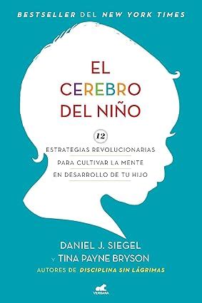 El Cerebro del Niño The Whole Brain Child Siegel Daniel J Bryson