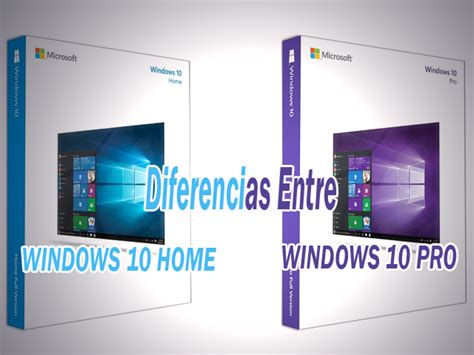 Diferencias Entre Windows 10 Home Vs Windows 10 Pro