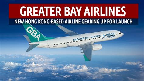 New Hong Kong Based Airline Gears Up For Launch Greater Bay Airlines