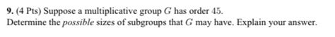 Solved Pts Suppose A Multiplicative Group G Has Order Chegg